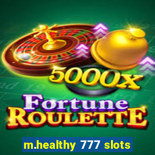 m.healthy 777 slots